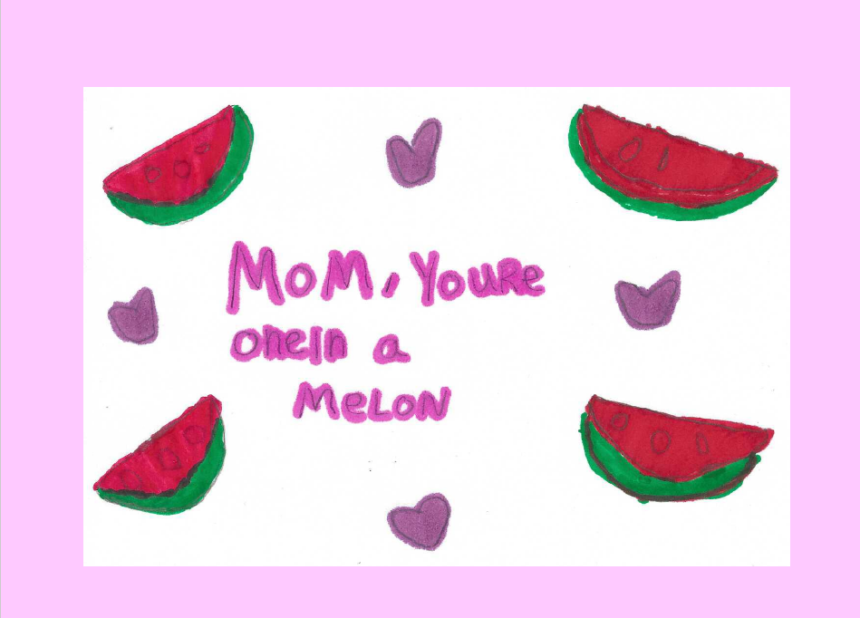 Mom, You're One in a Melon